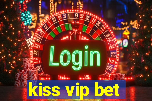 kiss vip bet